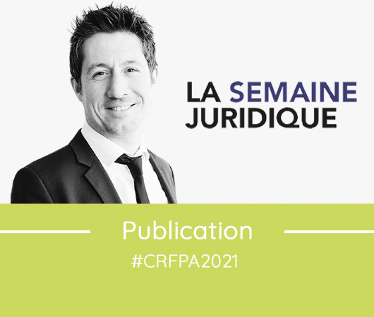 Correction du sujet de l'épreuve de droit des obligations de l'examen national d'entrée à l'Ecole des Avocats / CRFPA session 2021 par Maître Jean-Victor Borel dans la revue juridique de référence la Semaine Juridique édition générale 